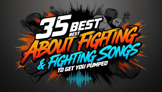 35 Best Songs About Fighting & Fighting Songs to Get You Pumped