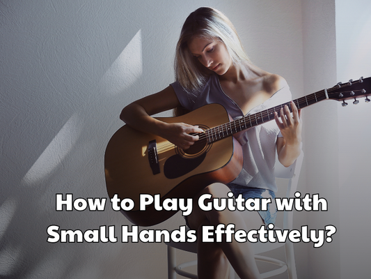 How to Play Guitar with Small Hands Effectively?